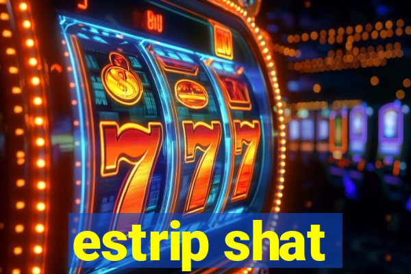 estrip shat